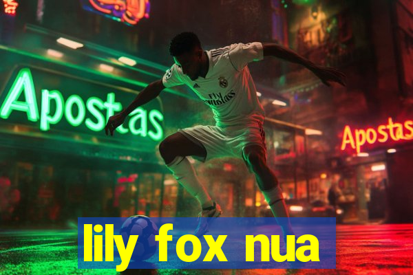 lily fox nua