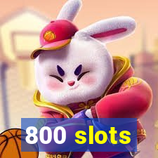 800 slots