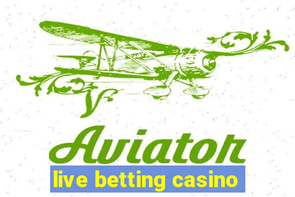 live betting casino