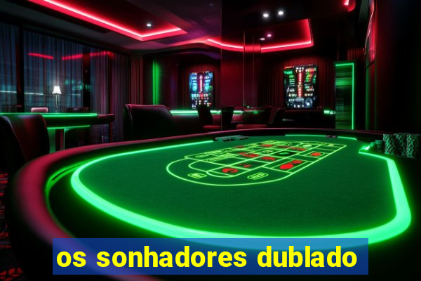 os sonhadores dublado