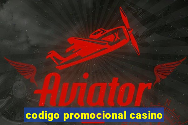 codigo promocional casino