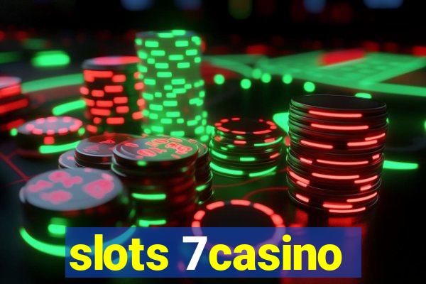 slots 7casino