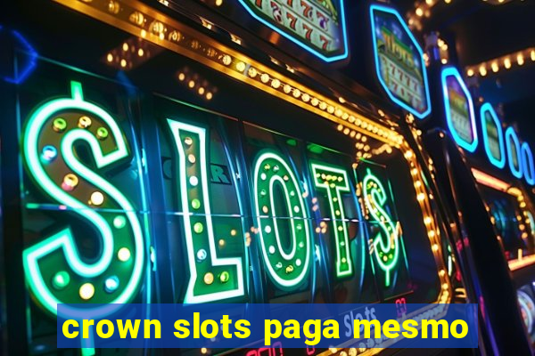 crown slots paga mesmo