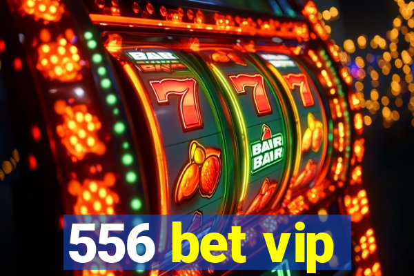 556 bet vip