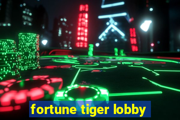 fortune tiger lobby