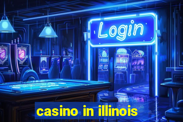 casino in illinois