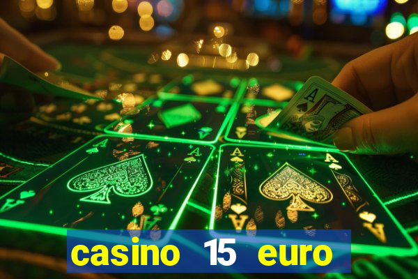 casino 15 euro bonus ohne einzahlung