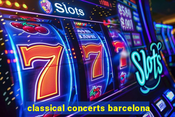 classical concerts barcelona