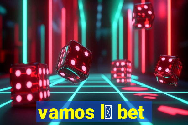 vamos l谩 bet