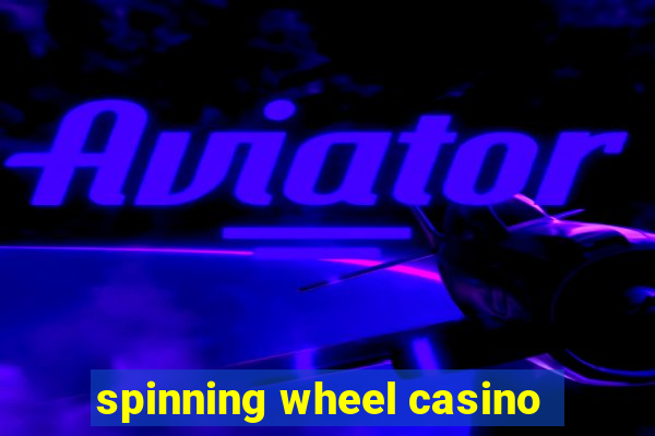 spinning wheel casino