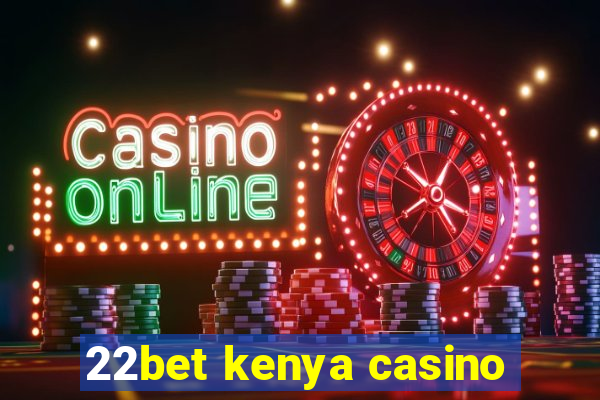 22bet kenya casino