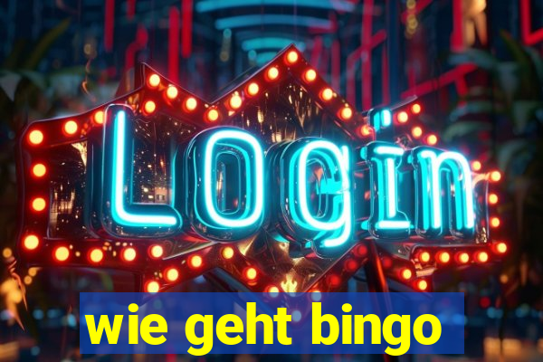 wie geht bingo