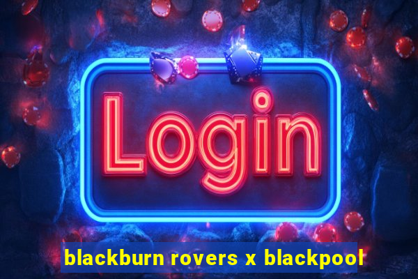 blackburn rovers x blackpool