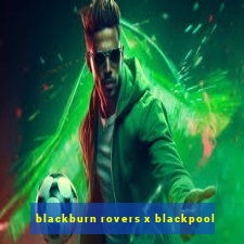 blackburn rovers x blackpool