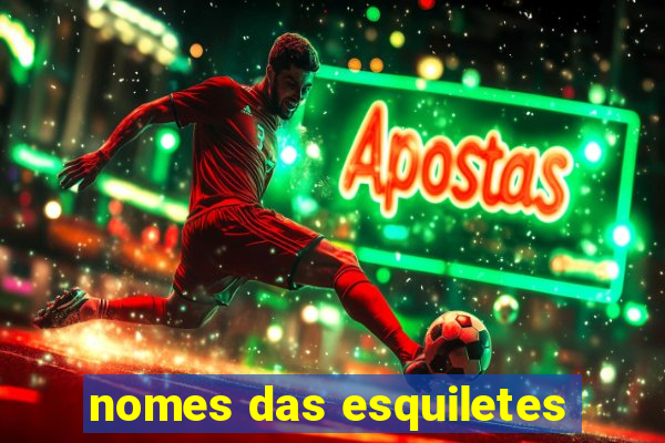 nomes das esquiletes