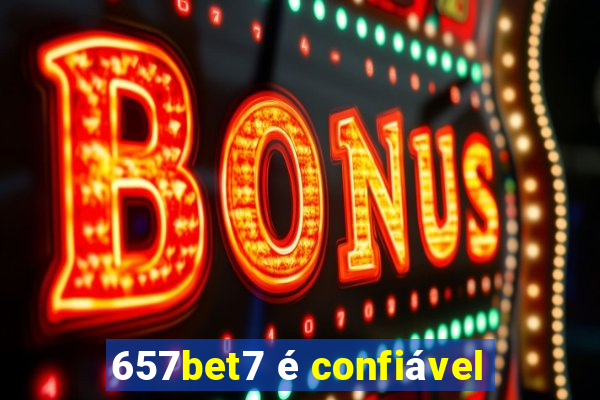 657bet7 é confiável