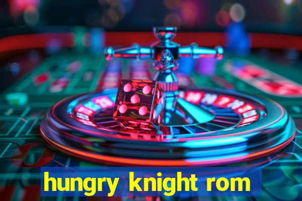 hungry knight rom