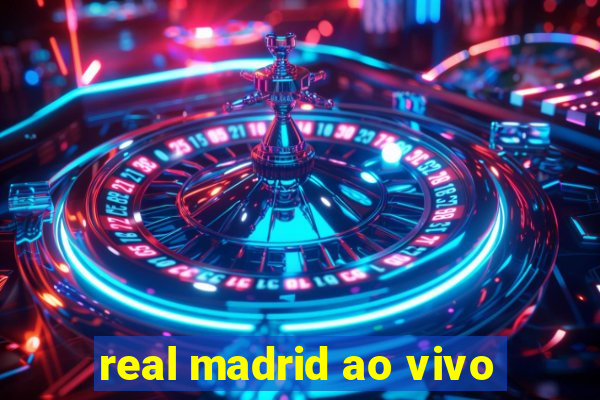 real madrid ao vivo