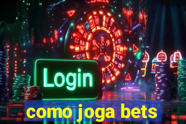 como joga bets