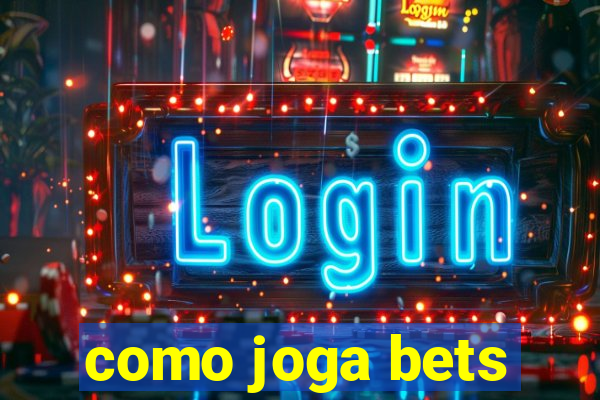 como joga bets