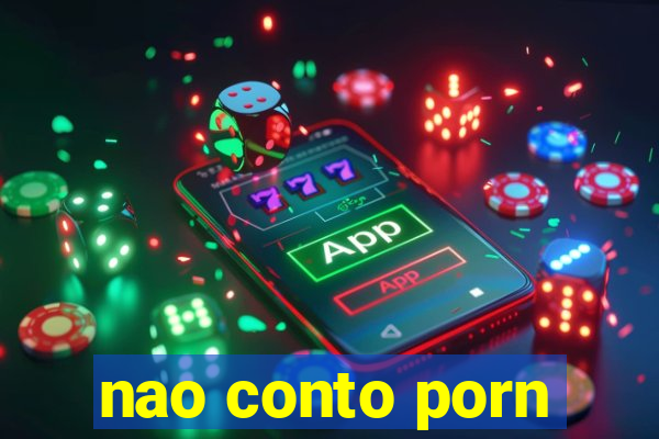 nao conto porn