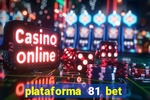 plataforma 81 bet é confiável