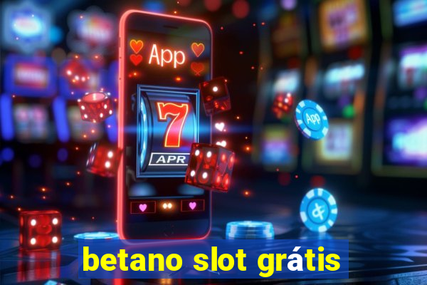 betano slot grátis