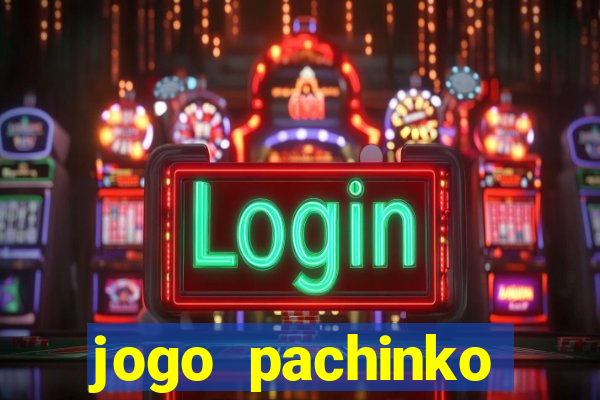 jogo pachinko paradise paga mesmo