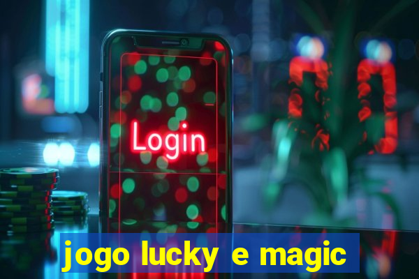 jogo lucky e magic