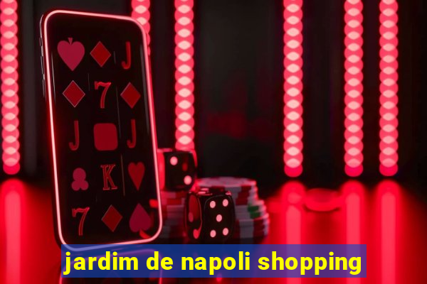 jardim de napoli shopping