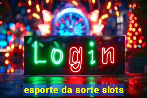 esporte da sorte slots