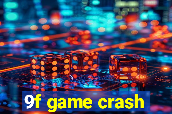 9f game crash