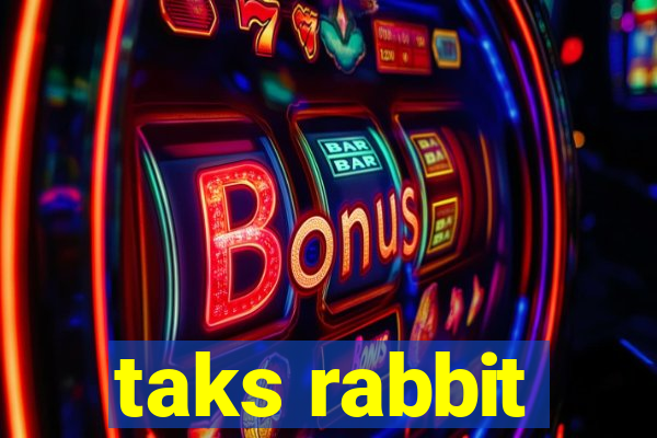 taks rabbit