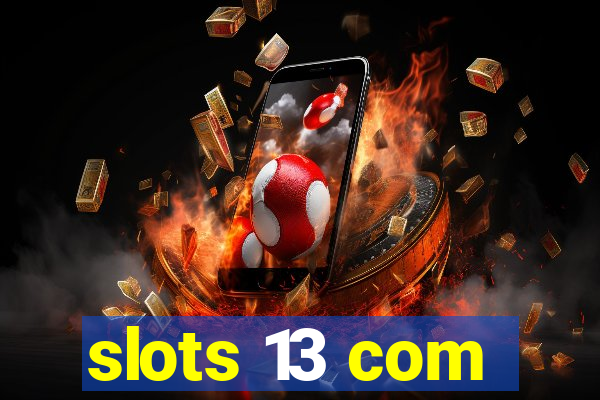 slots 13 com