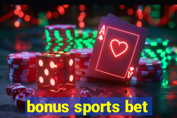 bonus sports bet