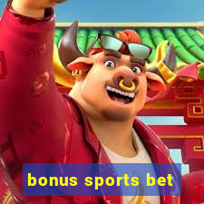 bonus sports bet