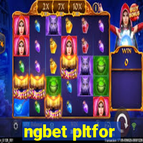 ngbet pltfor