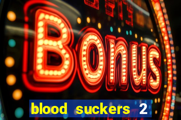 blood suckers 2 slot game