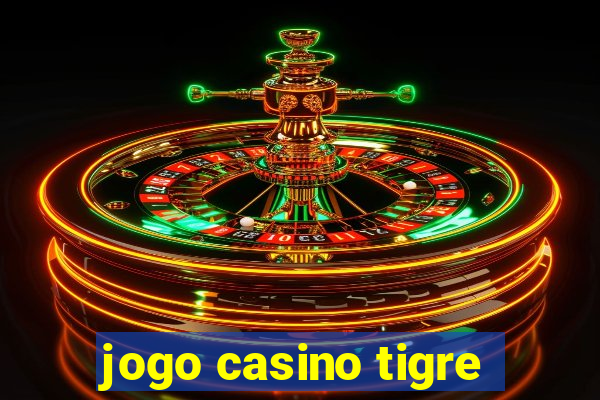 jogo casino tigre