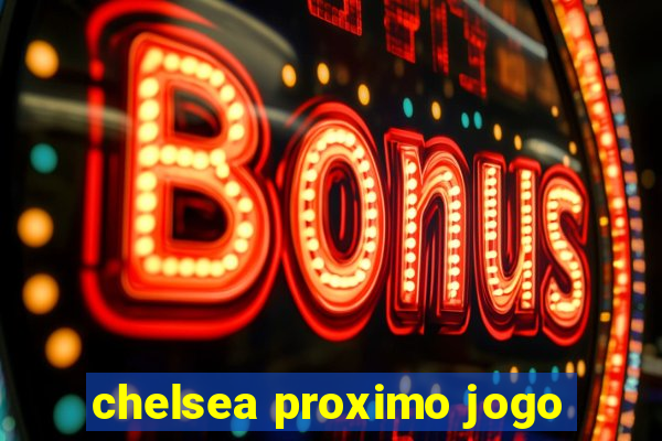 chelsea proximo jogo