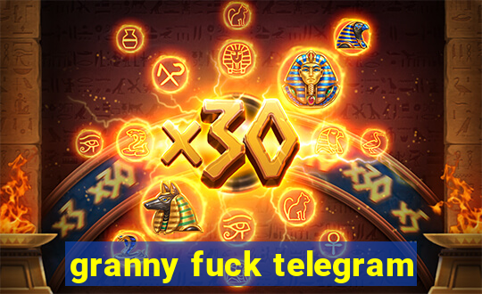 granny fuck telegram