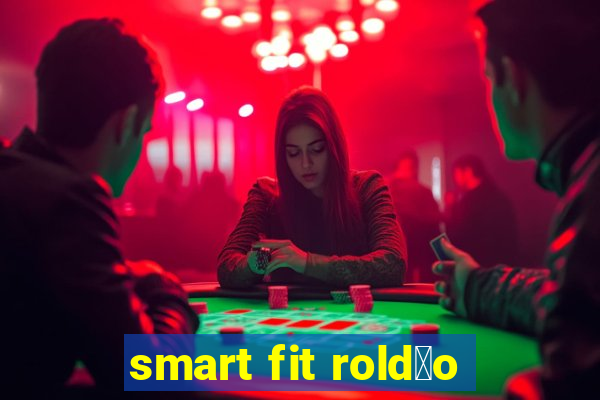 smart fit rold茫o