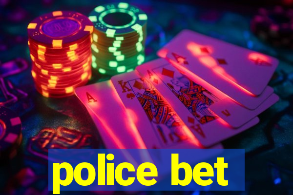 police bet