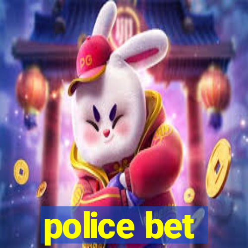 police bet