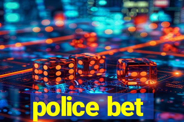 police bet