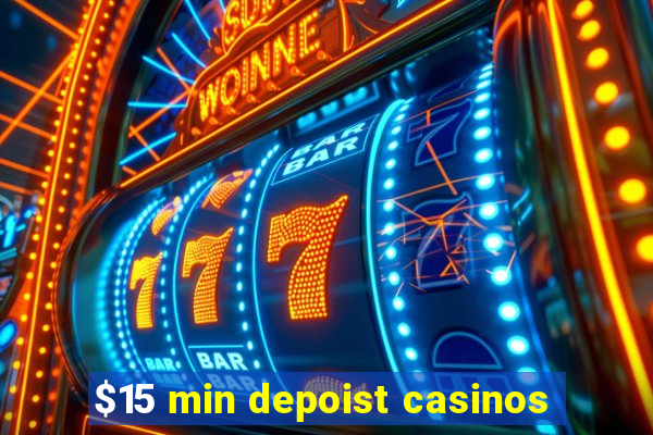 $15 min depoist casinos