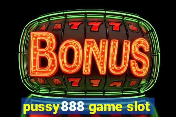 pussy888 game slot