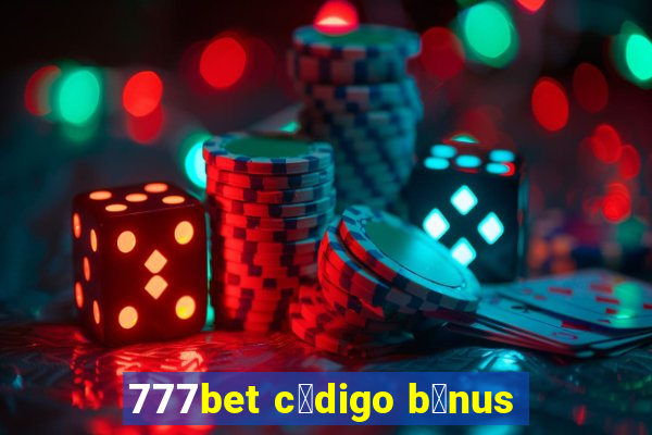 777bet c贸digo b么nus