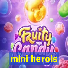 mini herois