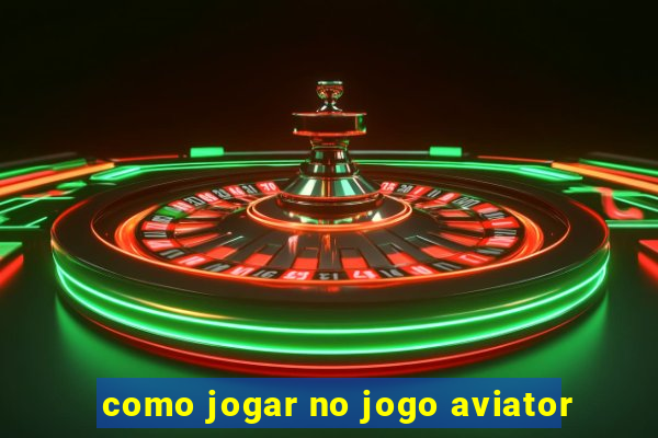 como jogar no jogo aviator